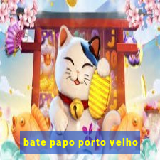 bate papo porto velho