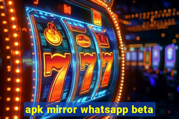 apk mirror whatsapp beta