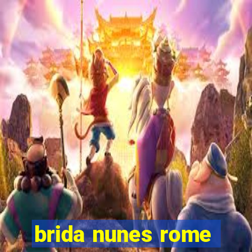 brida nunes rome