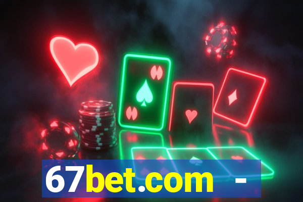 67bet.com - caça-níqueis online cassino