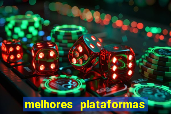 melhores plataformas do tigrinho