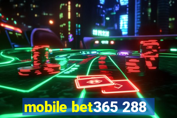 mobile bet365 288