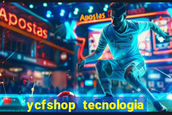 ycfshop tecnologia em ecommerce ltda jogos