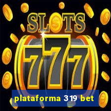 plataforma 319 bet